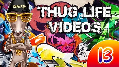 Rumble Thug Life Compilation #13