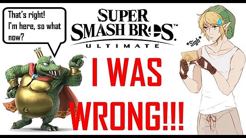 I was WRONG about King K. Rool... - Super Smash Bros. Ultimate