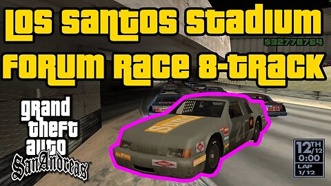 Grand Theft Auto: San Andreas - Los Santos Forum Stadium Race [8-Track/Hotring Racer]