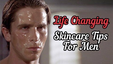 7 LIFECHANGING Skincare Tips For Men