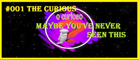 #001 The Curious_ Maybe You've Never Seen This
