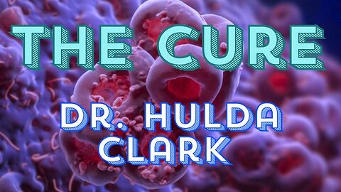 The Cure - Dr Hulda Clark