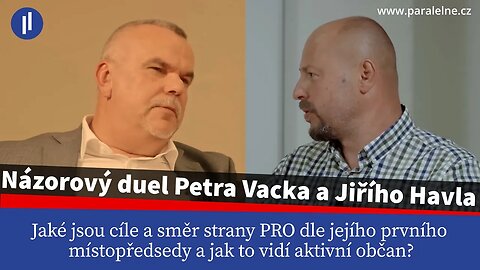 Rozhovor Petra Vacka a Jiřího Havla - pohled prvního místopředsedy PRO a pohled aktivního občana
