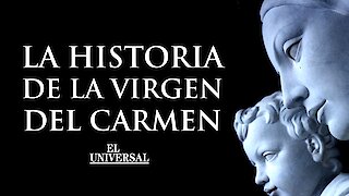 Conoce la historia de la Virgen del Carmen