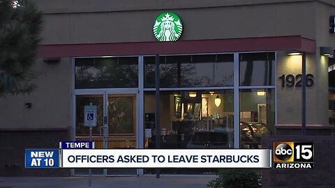 Tempe officers asked to leave Starbucks after making customer feel "uncomfortable"