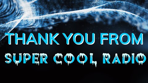 Thank You from Super Cool Radio