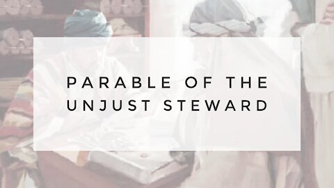 9.2.20 Wednesday Lesson - PARABLE OF THE UNJUST STEWARD