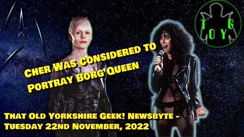 Cher was considered for the Borg Queen - TOYG! News Byte - 22nd November, 2022