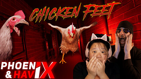 Chicken Feet | PHOENIX & HAVIX (Edited Replay)