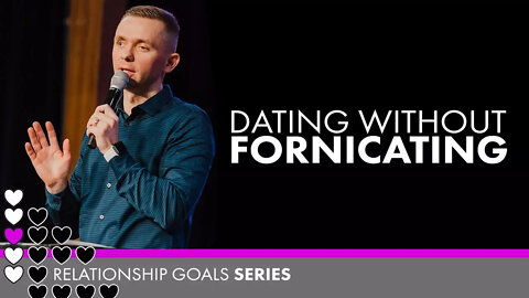 Dating Without Fornicating // #RelationshipGoals (Part 1) @Vlad Savchuk