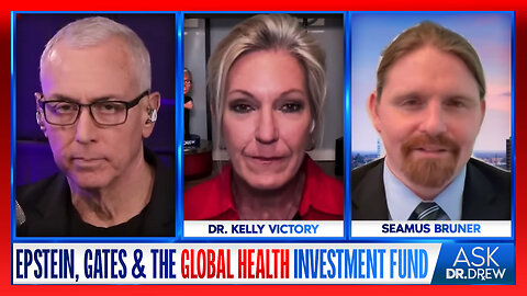 Exposed: Connecting Epstein, Gates & The Global Health Investment Fund w/ Seamus Bruner & Dr. Kelly Victory – Ask Dr. Drew