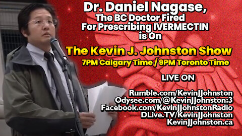 Dr. Daniel Nagase, Fired For Prescribing Ivermectin - COVID 19 Info. The Kevin J. Johnston Show
