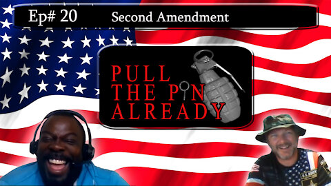 Pull the Pin Already (Episode #20): Second Amendment