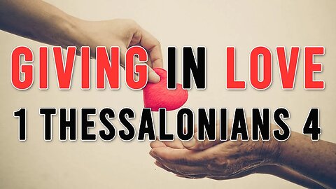 Giving In Love: 1 Thessalonians 4