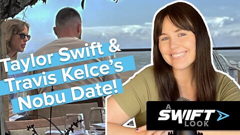 Taylor Swift & Travis Kelce’s Nobu Date!