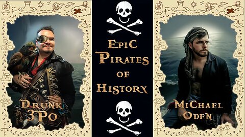 Yo Ho Ho! Epic Pirates of History -- with Drunk3PO and Michael Oden