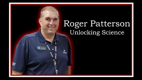 Roger Patterson: Unlocking Science