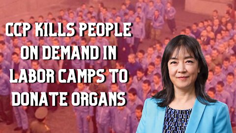 CCP kills people on demand in labor camps to donate organs