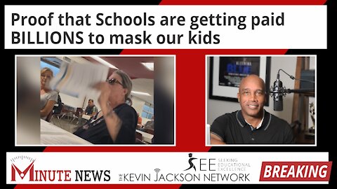 Proof that Schools are getting paid BILLIONS to mask our kids - The Kevin Jackson Network