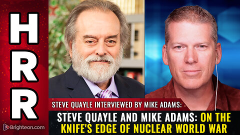 Steve Quayle and Mike Adams: On the knife's edge of NUCLEAR WORLD WAR