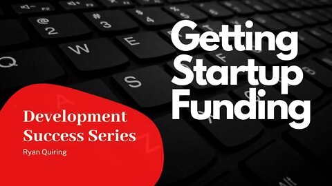 Development Success Series: Getting Funding with Ryan Quiring