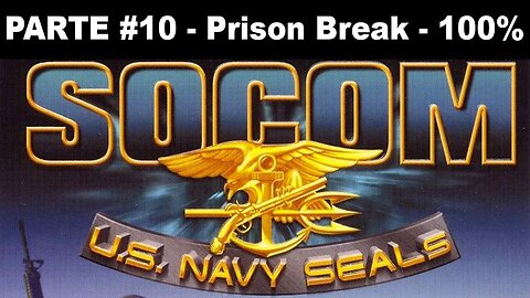 [PS2] - SOCOM: U.S. Navy SEALs - [Parte 10 - Prison Break - Completando 100%]