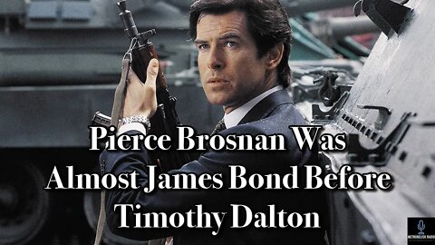 Pierce Brosnan Was Almost JAMES BOND Before Timothy Dalton (Movie News)