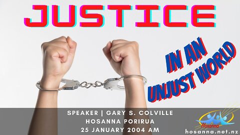 Justice in an Unjust World (Gary Colville) | Hosanna Porirua