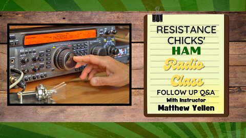 Resistance Chicks HAM Radio Follow-up Q&A w/ Instructor Matthew Yellen