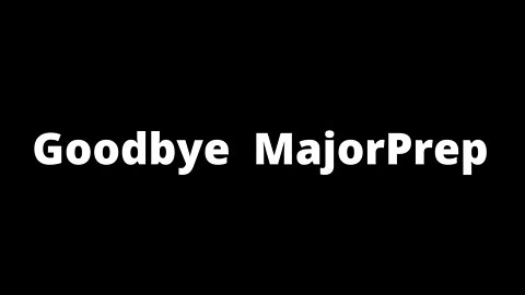 Goodbye MajorPrep....(It's Clickbait, just a channel name change)