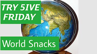 Try Five Friday Taste Test/ International Snacks