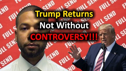 Trump Is Back and Jussie Smollett Goes to jail TTM21