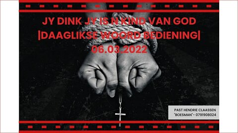 JY DINK JY IS N KIND VAN GOD |DAAGLIKSE WOORD BEDIENING| 06.03.2022