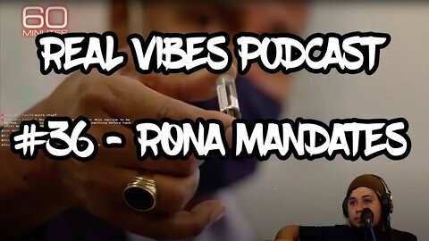 Real Vibes Podcast #36 Rona Mandates
