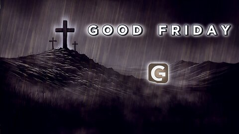 GCC AZ 7PM - 03292024 - Service - "Good Friday."