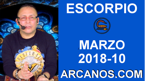 ESCORPIO MARZO 2018-10-4 al 10 Mar 2018-Amor Solteros Parejas Dinero Trabajo-ARCANOS.COM