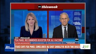 Dr. Fauci says FDA panel concluded that the J&J shot should’ve been two doses