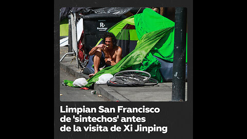 San Francisco limpia las calles de los sintecho de cara a la reunión de Biden con Xi Jinping