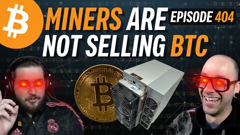 Miners are Not Selling their Bitcoin, They’re Buying More! | EP404