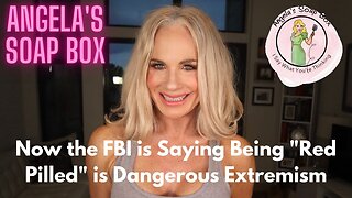 Now the FBI is Saying Being "Red Pilled" is Dangerous Extremism