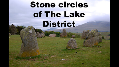 Neolithic stone circles of The Lake District 🇬🇧