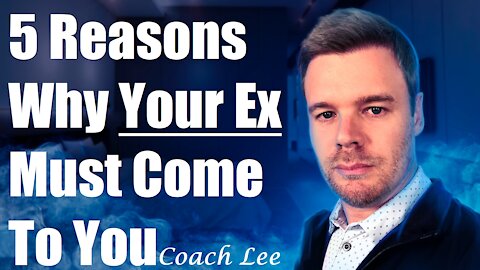 Why Your Ex Must Come To YOU