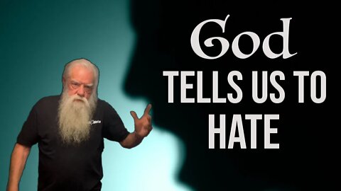 God tells us to hate