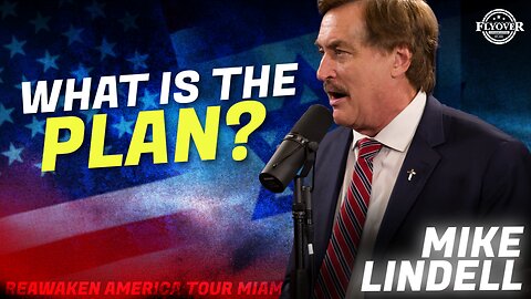 MIKE LINDELL | What is the Plan? - ReAwaken America Miami