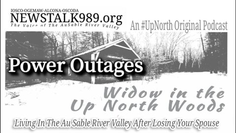 Power Outages: Widow In The #UpNorth Woods-Episode 003