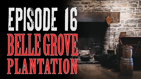 Secret Virginia Podcast Episode 16: Belle Grove Plantation