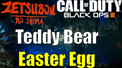 COD Black Ops 3 Zombies Zetsubou No Shima Teddy Bear Song Easter Egg Guide