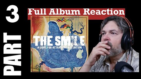 pt3 THE SMILE Full Album Reaction | A Light for Attracting Attention [Radiohead members]
