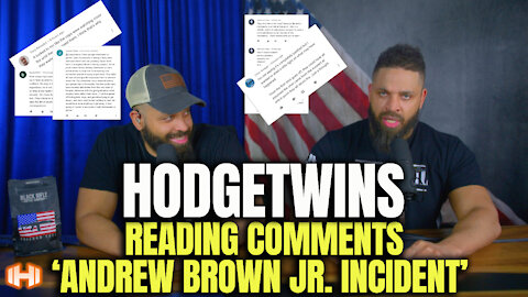 Hodgetwins Reading Comments 'Andrew Brown Jr. Incident'