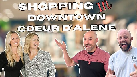 Exploring the Local Shopping Scene in Downtown Coeur d'Alene, Idaho